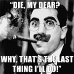 Groucho-Marx-in-olmeden-hemen-once-soyledigi-son-sozleri-olmek-mi-sevgilim-o-neden-yapacagim-en-son-sey-bu